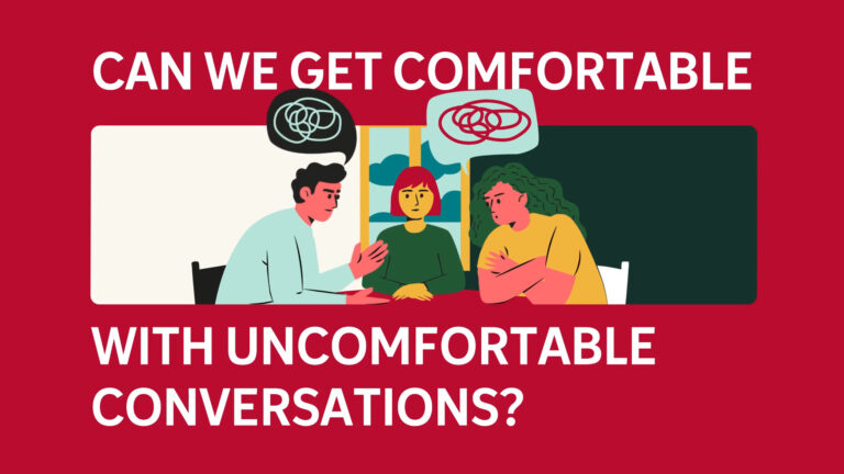 Can we get comfortable with uncomfortable conversations?